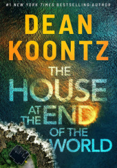 Okładka książki The House at the End of the World Dean Koontz