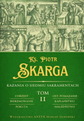 Okładka książki Kazania o Siedmiu Sakramentach. Tom II Piotr Skarga SJ