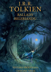 Okładka książki Ballady Beleriandu Christopher John Reuel Tolkien, J.R.R. Tolkien
