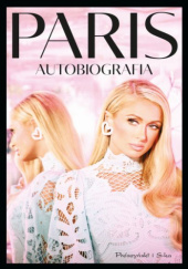 Okładka książki Paris. Autobiografia Paris Hilton