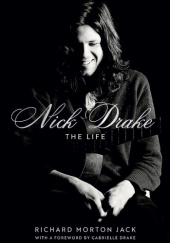 Okładka książki Nick Drake. The Life Richard Morton Jack