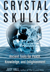Okładka książki Crystal Skulls: Ancient Tools for Peace, Knowledge, and Enlightenment Judy Hall