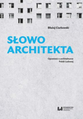 Okładka książki Słowo architekta Błażej Ciarkowski