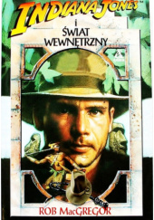 Okładka książki Indiana Jones i Świat Wewnętrzny Rob MacGregor