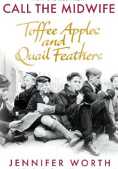 Okładka książki Toffee Apples and Quail Feathers Jennifer Worth, Suzannah Worth