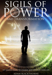 Okładka książki Sigils of Power and Transformation: 111 Magick Sigils to Change and Control Your Life Adam Blackthorne