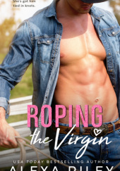 Okładka książki Roping the Virgin Alexa Riley