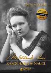 Okładka książki Maria Skłodowska-Curie. Zakochana w nauce Tomasz Pospieszny