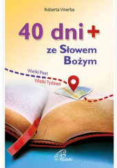Okładka książki 40 dni+ ze Słowem Bożym. Wielki Post, Wielki Tydzień Roberta Vinerba