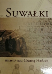 Okładka książki Suwałki : miasto nad Czarną Hańczą praca zbiorowa