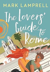 Okładka książki The Lovers Guide to Rome Mark Lamprell