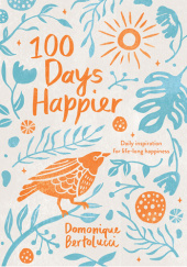 Okładka książki 100 Days Happier Domonique Bertolucci