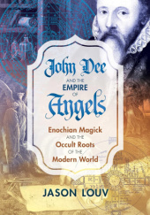 Okładka książki John Dee and the Empire of Angels Jason Louv