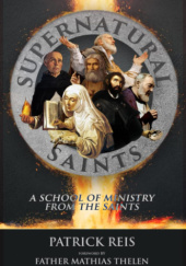 Okładka książki Supernatural Saints: A School of Ministry from the Saints Patrick Reis