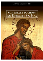 Okładka książki Komentarz duchowy do Ewangelii św. Jana Janusz Kręcidło MS