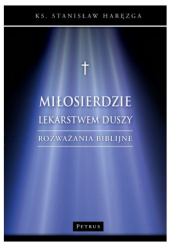 Okładka książki Miłosierdzie lekarstwem duszy. Rozważania biblijne Stanisław Haręzga