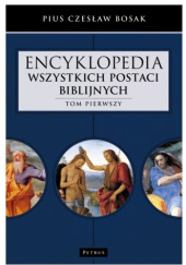 Okładka książki Encyklopedia wszystkich postaci biblijnych. Tom pierwszy Pius Czesław Bosak
