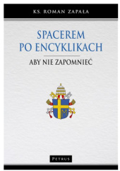 Okładka książki Spacerem po encyklikach. Aby nie zapomnieć Roman Zapała