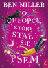 Okładka książki O chłopcu, który stał się psem Ben Miller