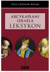 Okładka książki Arcykapłani Izraela. Leksykon Pius Czesław Bosak