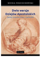 Okładka książki Dwie wersje Dziejów Apostolskich, teksty standardowy i zachodni Michał Wojciechowski