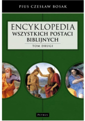 Okładka książki Encyklopedia wszystkich postaci biblijnych. Tom drugi Pius Czesław Bosak