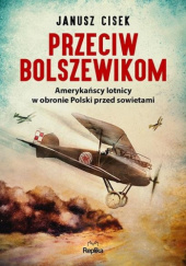 Okładka książki Przeciw bolszewikom Janusz Cisek
