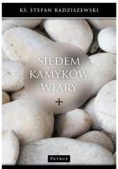 Okładka książki Siedem kamyków wiary Stefan Radziszewski