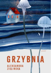 Okładka książki Grzybnia Aleksandra Zielińska