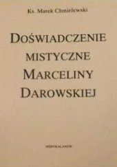 Okładka książki Doświadczenie mistyczne Marceliny Darowskiej Marek Chmielewski