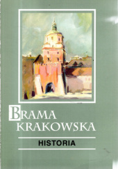 Okładka książki Brama Krakowska. Historia Grażyna Jakimińska