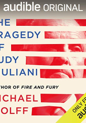 Okładka książki The Tragedy of Rudy Giuliani Michael Wolff
