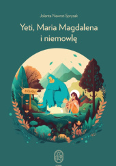 Okładka książki Yeti, Maria Magdalena i niemowlę Jolanta Nawrot-Sprysak