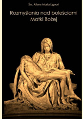 Okładka książki Rozmyślania nad boleściami Matki Bożej św. Alfons Maria Liguori