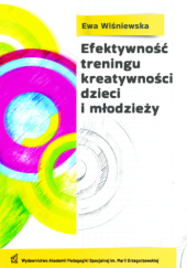 Okładka książki Efektywność treningu kreatywności dzieci i młodzieży Ewa Wiśniewska