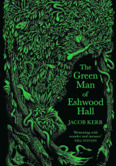 Okładka książki The Green Man of Eshwood Hall Jacob Kerr
