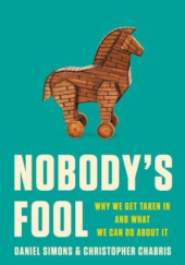 Okładka książki Nobodys Fool: Why We Get Taken in and What We Can Do about It Christopher Chabris, Daniel Simons