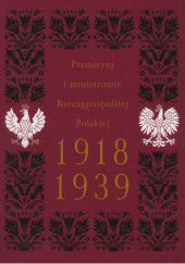Okładka książki Premierzy i ministrowie Rzeczypospolitej Polskiej 1918–1939 Instytut De Republica