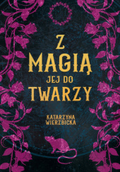Okładka książki Z magią jej do twarzy Katarzyna Wierzbicka