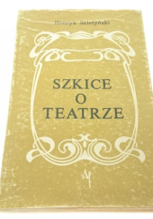 Okładka książki Szkice o teatrze Henryk Szletyński