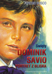 Święty Dominik Savio. Portret z bliska