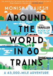 Okładka książki Around the World in 80 Trains Monisha Rajesh