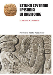 Okładka książki Sztuka czytania i pisania w Babilonie Dominique Charpin