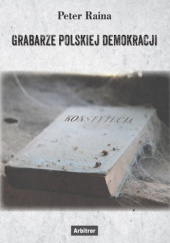 Okładka książki Grabarze polskiej demokracji Piotr Raina