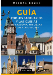 Okładka książki Guía del peregrino por los santuarios y las iglesias de Cracovia, Wieliczka y los alrededores Michał Rożek