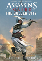 Okładka książki Assassins Creed: The Golden City Jaleigh Johnson