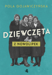 Okładka książki Dziewczęta z Nowolipek Pola Gojawiczyńska