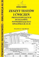 Okładka książki Zeszyt testów i ćwiczeń przygotowujących do egzaminu potwierdzającego kwalifikację AU.36 Bożena Padurek