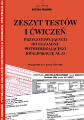 Okładka książki Zeszyt testów i ćwiczeń przygotowujących do egzaminu potwierdzającego kwalifikację AU.35 Bożena Padurek