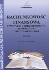 Okładka książki Rachunkowość finansowa Cz. I Inwestycje krótkoterminowe, rozrachunki, obrót materiałowy Bożena Padurek